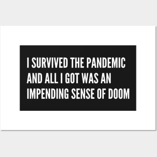 I survived the pandemic and all I got was an impending sense of doom Posters and Art